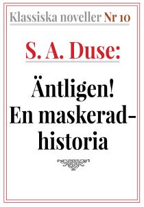 Klassiska noveller 10. S. A. Duse – Äntligen! En maskeradhistoria. Återutgivning av text från 1926