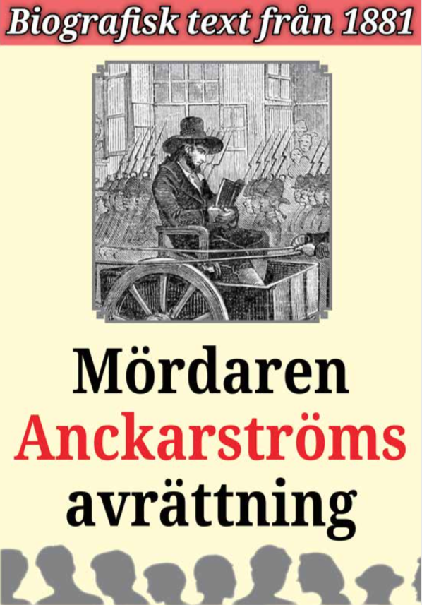 Book Cover: Biografi: Mördaren Anckarströms avrättning
