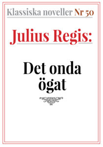 Klassiska noveller 50. Julius Regis Regis – Det onda ögat. Återutgivning av text från 1930