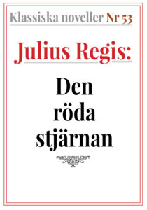 Klassiska noveller 53. Julius Regis Regis – Den röda stjärnan. Återutgivning av text från 1930