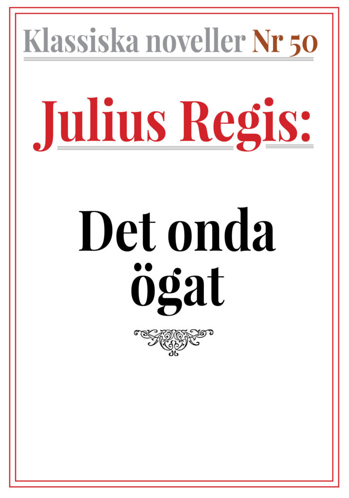 Klassiska noveller 50. Julius Regis Regis – Det onda ögat. Återutgivning av text från 1930